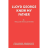 Lloyd George Knew My Father: A Play