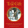 The True Gift: A Christmas Story