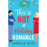 This Is Not a Holiday Romance