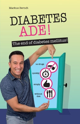 Diabetes Ade!: The end of diabetes mellitus! - Paperback by Books by splitShops