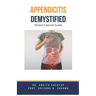 Appendicitis Demystified: Doctor's Secret Guide