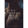 The Dangers We Face