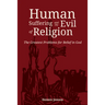 Human Suffering and the Evil of Religion: The Greatest Problems for Belief in God