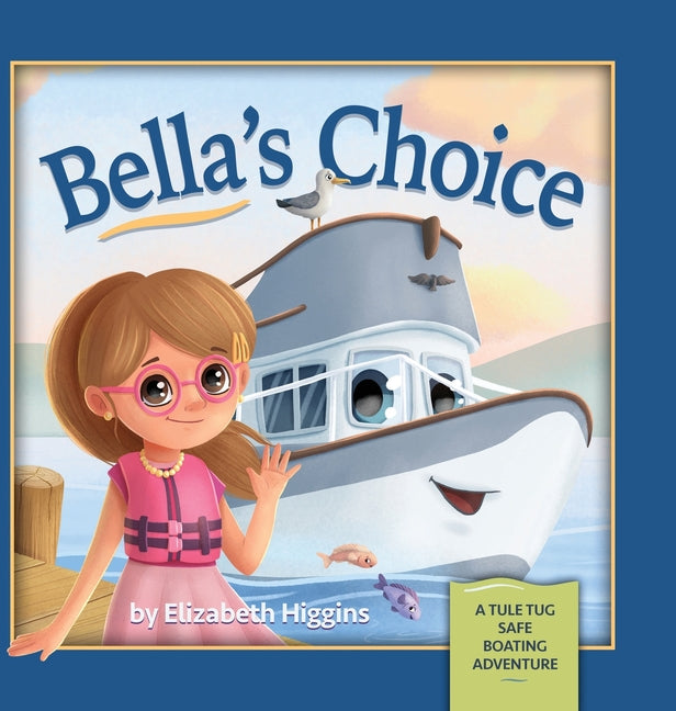 Bella's Choice: A Tule Tug Safe Boating Adventure - Hardcover by Books by splitShops