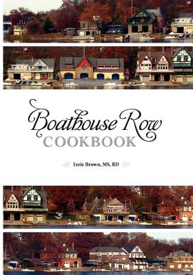 Boathouse Row Cookbook: Dig in. Be inspired. Eat up. And help Fred along the way. - Paperback by Books by splitShops