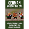 German Word of the Day: 365 High Frequency Words to Accelerate Your German Vocabulary
