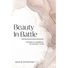 Beauty in Battle: Winning in Marriage by Waging a War
