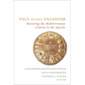 Paul Within Paganism: Restoring the Mediterranean Context to the Apostle