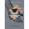 Maker Messiah: A Science Fiction Thriller