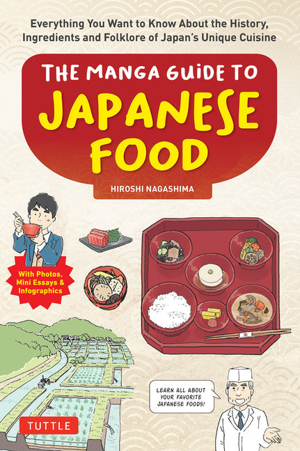 The Manga Guide to Japanese Food: Everything You Want to Know about the History, Ingredients and Folklore of Japan's Unique Cuisine (Learn All about Y - Paperback by Books by splitShops