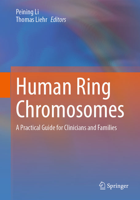 Human Ring Chromosomes: A Practical Guide for Clinicians and Families - Hardcover by Books by splitShops