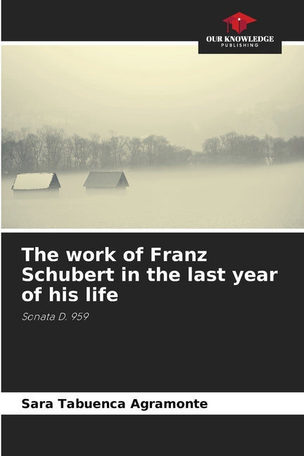 The work of Franz Schubert in the last year of his life - Paperback by Books by splitShops