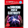 DK Super Readers Level 4 the Shocking Story of Electricity