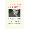Thy Word is Truth: Barth on Scripture
