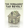 The Permanent Tax Revolt: How the Property Tax Transformed American Politics