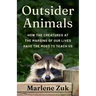 Outsider Animals: How the Creatures at the Margins of Our Lives Have the Most to Teach Us