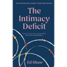 The Intimacy Deficit: Fully Enjoying God, Yourself, Others and Creation