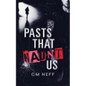 Pasts That Haunt Us
