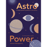 Astro Power: A Simple Guide to Prediction and Destiny, for the Modern Mystic
