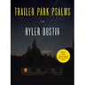 Trailer Park Psalms: Poems
