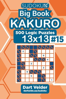 Sudoku Big Book Kakuro - 500 Logic Puzzles 13x13 (Volume 15) - Paperback by Books by splitShops