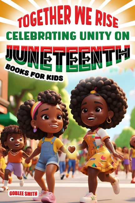 Together We Rise Celebrating Unity on Juneteenth Books for Kids: Inspiring and Empowering Stories for Young Hearts - Paperback by Books by splitShops