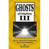 Ghosts of Gettysburg III: Spirits, Apparitions and Haunted Places of the Battlefield