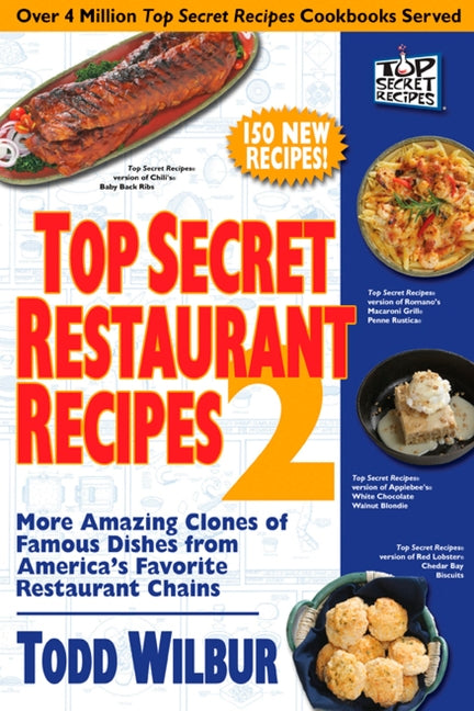 Top Secret Restaurant Recipes 2: More Amazing Clones of Famous Dishes from America's Favorite Restaurant Chains - Paperback by Books by splitShops