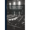 The Criminal Code Of Ohio ...: And Digest Of Decisions