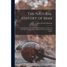 The Natural History of Man: Comprising Inquiries Into the Modifying Influence of Physical and Moral Agencies On the Different Tribes of the Human Fami