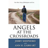 Angels at the Crossroads: One Man's Story of Redemption and Love