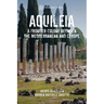 Aquileia: A Frontier Colony Between the Mediterranean and Europe
