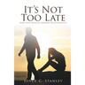 It's Not Too Late: How God Rescues Broken Relationships