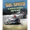 60s Speed: The Golden Age of Motorcycle Grand Prix Racing