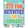 272 Fun Activities for Toddlers: A Fun Toddler Activity Guide for Developing Motor Skills, Learning Critical Thinking, and Improving Emotional Regulat