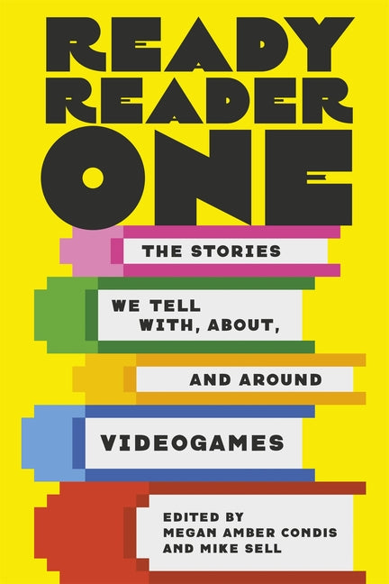 Ready Reader One: The Stories We Tell With, About, and Around Videogames - Paperback by Books by splitShops