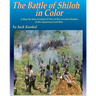 The Battle of Shiloh in Color: A Step-by-Step Account of One of the Greatest Battles of the Civil War