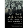 The Heavens Might Crack: The Death and Legacy of Martin Luther King Jr.