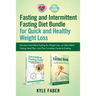 Fasting and Intermittent Fasting Diet Bundle for Quick and Healthy Weight Loss: Includes Intermittent Fasting for Weight loss, an Intermittent Fasting