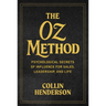 The Oz Method: Psychological Secrets of Influence for Sales, Leadership, and Life