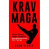 Krav Maga: Disrupt, Damage, Destroy, Disengage: Practical Solutions to Real World Challenges