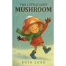 The Little Lost Mushroom