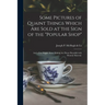 Some Pictures of Quaint Things Which Are Sold at the Sign of the "Popular Shop": and a Few Words About Making the House Beautiful With Homely Material