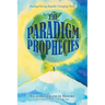 The Paradigm Prophecies: Healing During Rapidly Changing Times