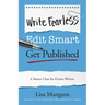 Write Fearless. Edit Smart. Get Published.: A Master Class for Fiction Writers