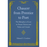 Chaucer from Prentice to Poet: The Metaphor of Love in Dream Visions and Troilus and Criseyde
