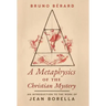 A Metaphysics of the Christian Mystery: An Introduction to the Work of Jean Borella