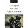Heidegger, Art, and Postmodernity