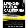 Living in Fear in California: How Well-Meaning Policy Mistakes Are Undermining Safe Communities and What Can Be Done to Restore Public Safety