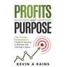 Profits and Purpose: The Christian Entrepreneur's Guide to Growing a Business and Leaving a Legacy